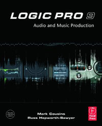 Logic Pro 9 : Audio and Music Production - Mark Cousins