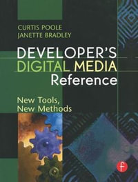 Developer's Digital Media Reference : New Tools, New Methods - Curtis Poole