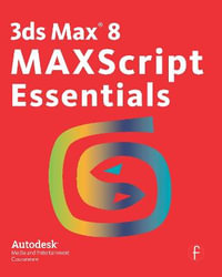 3ds Max 8 MAXScript Essentials - Autodesk