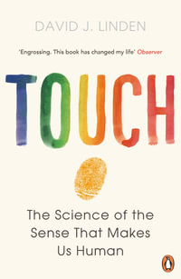 Touch : The Science of the Sense That Makes Us Human - David J. Linden