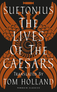 The Lives of the Caesars : Edited by Tom Holland - Suetonius