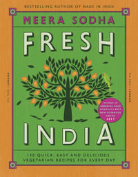Fresh India : 130 Quick, Easy and Delicious Recipes for Every Day - Meera Sodha
