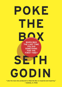 Poke the Box : When Was the Last Time You Did Something for the First Time? - Seth Godin