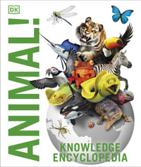Knowledge Encyclopedia Animal! : The Animal Kingdom as you've Never Seen it Before - DK