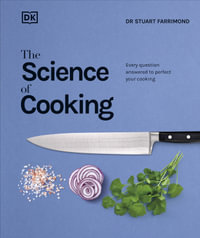 The Science of Cooking : Every Question Answered to Give You the Edge - Dr. Stuart Farrimond