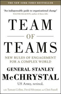 Team of Teams : New Rules of Engagement for a Complex World - General Stanley McChrystal