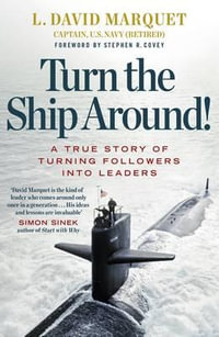 Turn The Ship Around! : A True Story of Turning Followers into Leaders - L. David Marquet