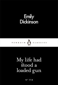 My Life had Stood a Loaded Gun : Penguin Little Black Classics - Emily Dickinson