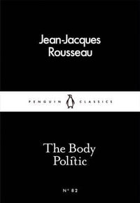 The Body Politic : Penguin Little Black Classics - Jean-Jacques Rousseau