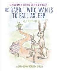 The Rabbit Who Wants to Fall Asleep : A New Way of Getting Children to Sleep - Carl-Johan Forssén Ehrlin