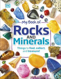 My Book of Rocks and Minerals : Things to Find, Collect, and Treasure - DK