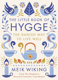 The Little Book of Hygge : The Danish Way to Live Well - Meik Wiking