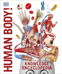 Knowledge Encyclopedia Human Body! : DK Knowledge Encyclopedia - DK