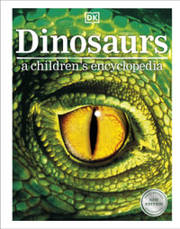 Dinosaurs A Children's Encyclopedia : DK Children's Visual Encyclopedia - DK