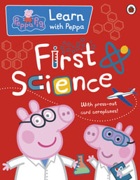 Peppa : First Science : Peppa Pig - Peppa Pig