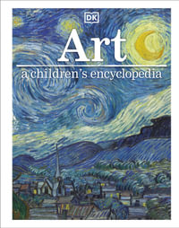Art A Children's Encyclopedia : Children's Encyclopedia - DK