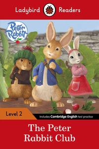 Peter Rabbit : The Peter Rabbit Club - Ladybird Readers Level 2 : Ladybird Readers - Beatrix Potter