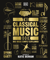 The Classical Music Book : Big Ideas Simply Explained - DK