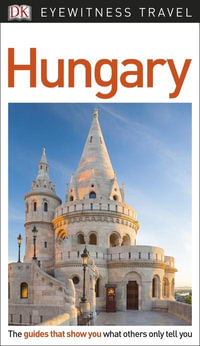 Hungary : DK Eyewitness Travel Guide - DK Eyewitness Travel Guide