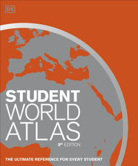 Student World Atlas : Essential reference for students of all ages : 9th Edition - DK