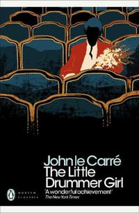The Little Drummer Girl : Penguin Modern Classics - John le Carré