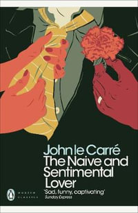 The Naive and Sentimental Lover : Penguin Modern Classics - John le Carré