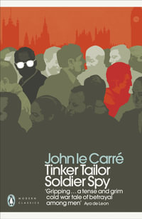Tinker Tailor Soldier Spy : George Smiley: Book 5 - John le Carré