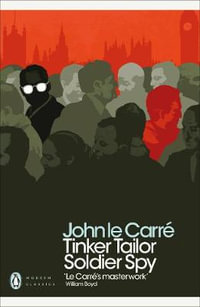 Tinker Tailor Soldier Spy : George Smiley: Book 5 - John le Carré