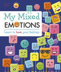My Mixed Emotions : Learn to Love Your Feelings - DK