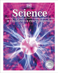 Science : A Children's Encyclopedia - DK