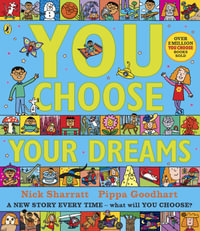 You Choose Your Dreams : Originally Published As Just Imagine - Pippa Goodhart
