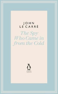 The Spy Who Came in from the Cold : The Penguin John le Carre Hardback Collection - John le Carré