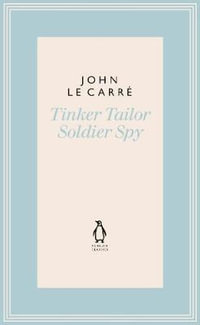 Tinker Tailor Soldier Spy : The Penguin John le Carre Hardback Collection - John le Carré