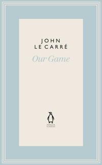 Our Game : The Penguin John le Carre Hardback Collection - John le Carré