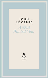 A Most Wanted Man : The Penguin John le Carre Hardback Collection - John le Carre