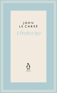 A Perfect Spy : The Penguin John le Carre Hardback Collection - John le Carré