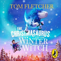 The Christmasaurus and the Winter Witch : The Christmasaurus - Paul Shelley