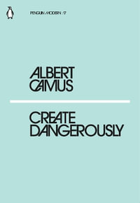 Create Dangerously : Penguin Modern - Albert Camus