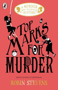 Murder Most Unladylike : Top Marks For Murder : Murder Most Unladylike Book 8 - Robin Stevens