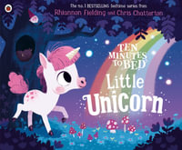 Little Unicorn : Ten Minutes to Bed : Ten Minutes to Bed - Rhiannon Fielding