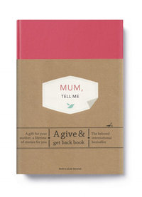 Mum, Tell Me : A Give & Get Back Book - Elma van Vliet