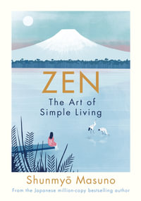 Zen : The Art of Simple Living - Shunmyo Masuno