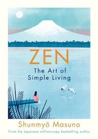 Zen : The Art of Simple Living - Shunmyo Masuno