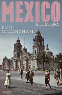 Mexico : A History - Paul Gillingham