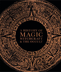 A History of Magic, Witchcraft and the Occult - DK
