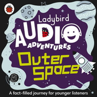Ladybird Audio Adventures : Outer Space - Ben Bailey Smith