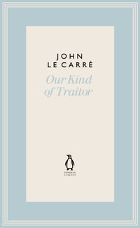 Our Kind of Traitor : The Penguin John le Carre Hardback Collection - John le Carré