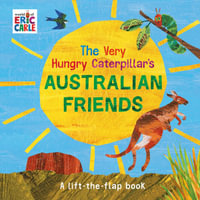The Very Hungry Caterpillar's Australian Friends - Eric Carle