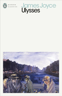 Ulysses : Penguin Modern Classics - James Joyce