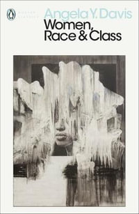 Women, Race & Class : Penguin Modern Classics - Angela Y. Davis